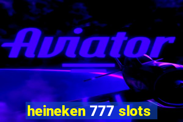 heineken 777 slots